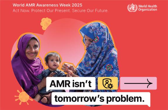 WHO - AMR is not tomorrows problem